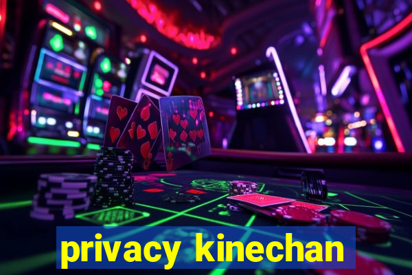 privacy kinechan